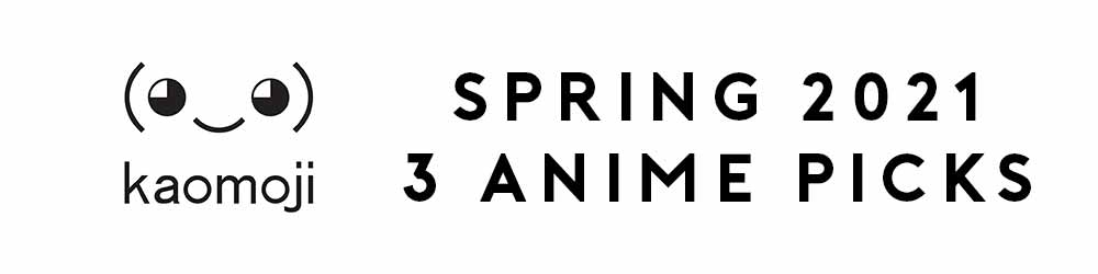 3 Anime Picks For Spring 2021