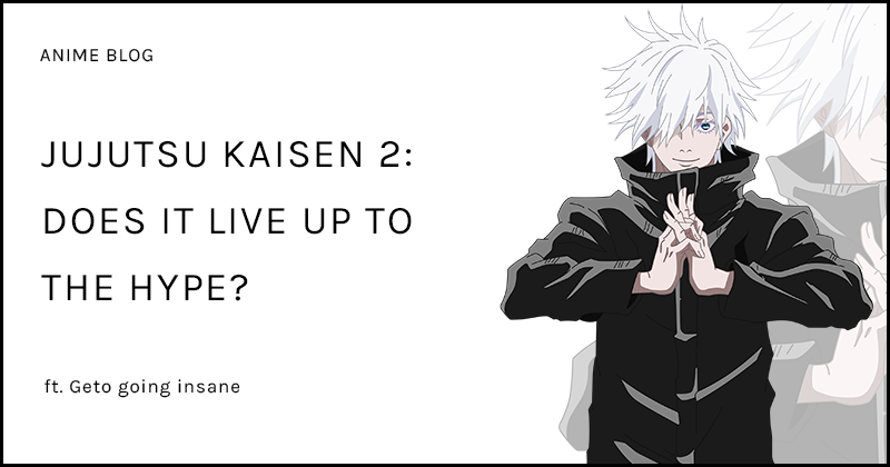 Jujutsu Kaisen 2: Does it live up to the hype?